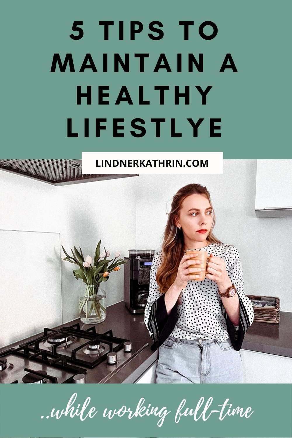 5 Tips to Maintain a Healthy Lifestyle (despite working full time)